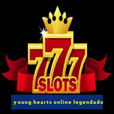 young hearts online legendado